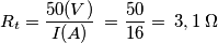 R_{t}=\frac{50(V)}{I(A)}\: = \frac{50}{16} = \: 3,1\: \Omega R_{t}=\frac{50(V)}{I(A)}\: = \frac{50}{16} = \: 3,1\: \Omega