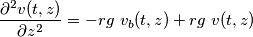 \frac{\partial ^2 v(t,z)}{\partial z^2}=-rg \ v_b(t,z)+rg \ v(t,z) \frac{\partial ^2 v(t,z)}{\partial z^2}=-rg \ v_b(t,z)+rg \ v(t,z)