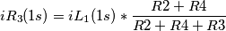iR_3(1 s) = iL_1(1 s)*\frac{R2+R4}{R2+R4+R3} iR_3(1 s) = iL_1(1 s)*\frac{R2+R4}{R2+R4+R3}