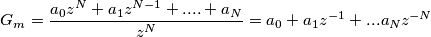 G_{m} = \frac{a_{0}z^{N} + a_{1}z^{N-1} +.... + a_{N}}{z^{N}} = a_{0} + a_{1}z^{-1} + ... a_{N}z^{-N}