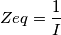 Zeq=\frac{1}{I} Zeq=\frac{1}{I}
