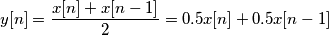 y[n] = \frac{x[n] + x[n-1]}{2} = 0.5 x[n] + 0.5 x[n-1]