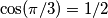 \cos(\pi/3) = 1/2