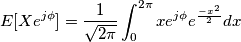 E[Xe^{j\phi }]= \frac{1}{\sqrt{2\pi}}\int_{0}^{2\pi}xe^{j\phi }e^{\frac{-x^2}{2}}dx