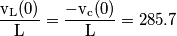 \frac{\mathrm{v_L(0)} }{\mathrm{L} }= \frac{\mathrm{-v_c (0)} }{\mathrm{L} }=285.7