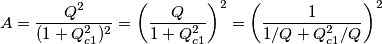 A=\frac {Q^2} {(1 + Q_{c1}^2)^2} = \left( \frac {Q} {1 + Q_{c1}^2} \right)^2 = \left( \frac {1} {1/Q + Q_{c1}^2/Q } \right)^2