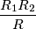 \frac{R_1R_2}{R}