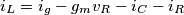 i_{L}=i_{g}-g_{m} v_{R}-i_{C}-i_{R} i_{L}=i_{g}-g_{m} v_{R}-i_{C}-i_{R}