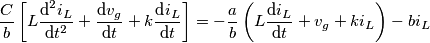 \frac{C}{b}\left[ L\frac{\text{d}^{2}i_{L}}{\text{d}t^{2}}+\frac{\text{d}v_{g}}{\text{d}t}+k\frac{\text{d}i_{L}}{\text{d}t} \right]=-\frac{a}{b}\left( L\frac{\text{d}i_{L}}{\text{d}t}+v_{g}+ki_{L} \right)-bi_{L}