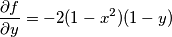 \frac{\partial f}{\partial y} = -2(1-x^2)(1-y)