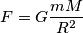 F = G\frac{mM}{R^2}