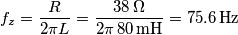 f_z=\frac{R}{2\pi L}=\frac{38\,\Omega}{2\pi \,80\,\text{mH}}=75.6\,\text{Hz} f_z=\frac{R}{2\pi L}=\frac{38\,\Omega}{2\pi \,80\,\text{mH}}=75.6\,\text{Hz}