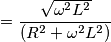 = \frac{\sqrt{\omega ^{2}L^{2}}}{(R^{2}+\omega ^{2}L^{2})}