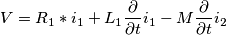 \[ V=R_{1}*i_{1}+L_{1}\frac{\partial }{\partial t}i_{1}-M\frac{\partial }{\partial t}i_{2}\]