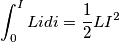 \int_{0}^{I} {Li} d{i}=\frac{1}{2}LI^2