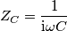 Z_C = {1 \over \mathrm i \omega  C}