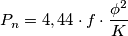 P_{n}=4,44\cdot f\cdot \frac{\phi ^{2}}{K}