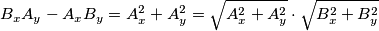 B_{x}A_{y}-A_{x}B_{y}=A_{x}^{2}+A_{y}^{2}=\sqrt{A_{x}^{2}+A_{y}^{2}}\cdot \sqrt{B_{x}^{2}+B_{y}^{2}} B_{x}A_{y}-A_{x}B_{y}=A_{x}^{2}+A_{y}^{2}=\sqrt{A_{x}^{2}+A_{y}^{2}}\cdot \sqrt{B_{x}^{2}+B_{y}^{2}}