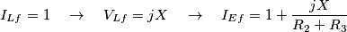 I_{Lf}=1\quad \to \quad V_{Lf}=jX\quad \to \quad I_{Ef}=1+\frac{jX}{R_{2}+R_{3}}\quad