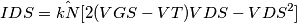 IDS = \hat{kN}[2(VGS-VT)VDS - VDS^{2}]