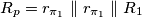 R_p=r_{\pi_1}\parallel r_{\pi_1}\parallel R_1