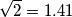 \[\sqrt{2}=1.41\]