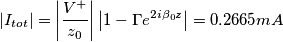 \left | I_{tot} \right |=\left | \frac{V^{+}}{z_0} \right |\left | 1-\Gamma e^{2i\beta_0 z} \right |=0.2665 mA \left | I_{tot} \right |=\left | \frac{V^{+}}{z_0} \right |\left | 1-\Gamma e^{2i\beta_0 z} \right |=0.2665 mA