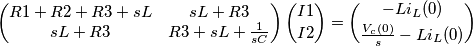 \begin{pmatrix}
R1+R2+R3+sL & sL+R3\\
sL+R3 & R3+sL+\frac{1}{sC}
\end{pmatrix}
\binom{I1}{I2}
=
\binom{-Li_{L}(0)}{\frac{V_{c}(0)}{s} - Li_{L}(0) } \begin{pmatrix}
R1+R2+R3+sL & sL+R3\\
sL+R3 & R3+sL+\frac{1}{sC}
\end{pmatrix}
\binom{I1}{I2}
=
\binom{-Li_{L}(0)}{\frac{V_{c}(0)}{s} - Li_{L}(0) }
