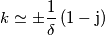 k\simeq{\displaystyle \pm\frac{1}{\delta}}\left(1-\mathrm{j}\right) k\simeq{\displaystyle \pm\frac{1}{\delta}}\left(1-\mathrm{j}\right)