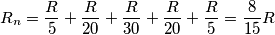 R_{n}=\frac{R}{5}+\frac{R}{20}+\frac{R}{30}+\frac{R}{20}+\frac{R}{5}=\frac{8}{15}R