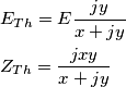 \begin{align}
  & E_{Th}=E\frac{jy}{x+jy} \\ 
 & Z_{Th}=\frac{jxy}{x+jy} \\ 
\end{align}