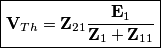 \boxed{\textbf{V}_{Th}=\textbf{Z}_{21}\frac{\textbf{E}_1}{\textbf{Z}_1+\textbf{Z}_{11}}}
