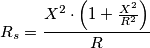 R_s =  \frac{X^2 \cdot \left( 1+ \frac{X^2}{R^2}  \right)}{R}