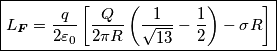 \boxed{L_{\boldsymbol{F}}= \frac{q}{2  \varepsilon_0}\left[\frac{Q}{2 \pi R} \left(\frac{1}{\sqrt{13}}-\frac{1}{2}\right)-\sigma R\right]}