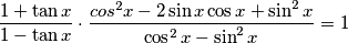 \frac{1+\tan x}{1-\tan x}\cdot\frac{cos^2x-2\sin x\cos x+\sin^2x}{\cos^2x-\sin^2x}=1