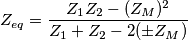 Z_{eq}=\frac{Z_1Z_2-(Z_M)^2}{Z_1+Z_2-2 (\pm Z_M)} Z_{eq}=\frac{Z_1Z_2-(Z_M)^2}{Z_1+Z_2-2 (\pm Z_M)}