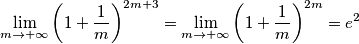 \lim_{m \to +\infty }\left ( 1+ \frac{1}{m} \right )^{2m+3} = \lim_{m \to +\infty }\left ( 1+ \frac{1}{m} \right )^{2m} = e^{2} \lim_{m \to +\infty }\left ( 1+ \frac{1}{m} \right )^{2m+3} = \lim_{m \to +\infty }\left ( 1+ \frac{1}{m} \right )^{2m} = e^{2}