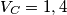 V_{C} = 1,4 V_{C} = 1,4