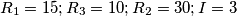R_1 = 15; R_3 = 10; R_2 = 30; I = 3