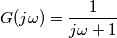 G(j\omega)= \frac{1}{j\omega+1}