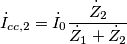 {{\dot I}_{cc,2}} = {{\dot I}_0}\frac{{{{\dot Z}_2}}}{{{{\dot Z}_1} + {{\dot Z}_2}}}