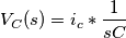 V_{C}(s) = i_{c} * \frac{1}{sC}