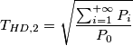 T_{HD,2}=\sqrt{\frac{\sum_{i=1}^{+\infty}   {P_i}}{{P_0}}}