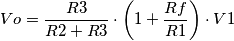 Vo=\frac{R3}{R2+R3}\cdot \left ( 1+\frac{Rf}{R1} \right )\cdot V1