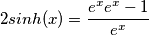 2sinh(x)=\frac{e^x e^x-1}{e^x}