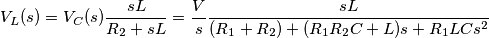 V_L(s) = V_C(s) \frac{sL}{R_2+sL} = \frac{V}{s}\frac{sL}{(R_1 + R_2)+(R_1R_2C+L)s+R_1 L C s^2}