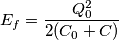 E_f=\frac{Q_0^2}{2(C_0+C)} E_f=\frac{Q_0^2}{2(C_0+C)}