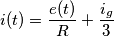 i(t)=\frac {e(t)} {R} + \frac {i_{g}} {3}