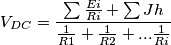 V_{DC}=\frac{\sum \frac{Ei}{Ri}+\sum Jh}{\frac{1}{R1}+\frac{1}{R2}+...\frac{1}{Ri}} V_{DC}=\frac{\sum \frac{Ei}{Ri}+\sum Jh}{\frac{1}{R1}+\frac{1}{R2}+...\frac{1}{Ri}}