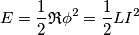 E = {1 \over 2} \mathfrak{R} \phi^2 = {1 \over 2} L I^2 E = {1 \over 2} \mathfrak{R} \phi^2 = {1 \over 2} L I^2